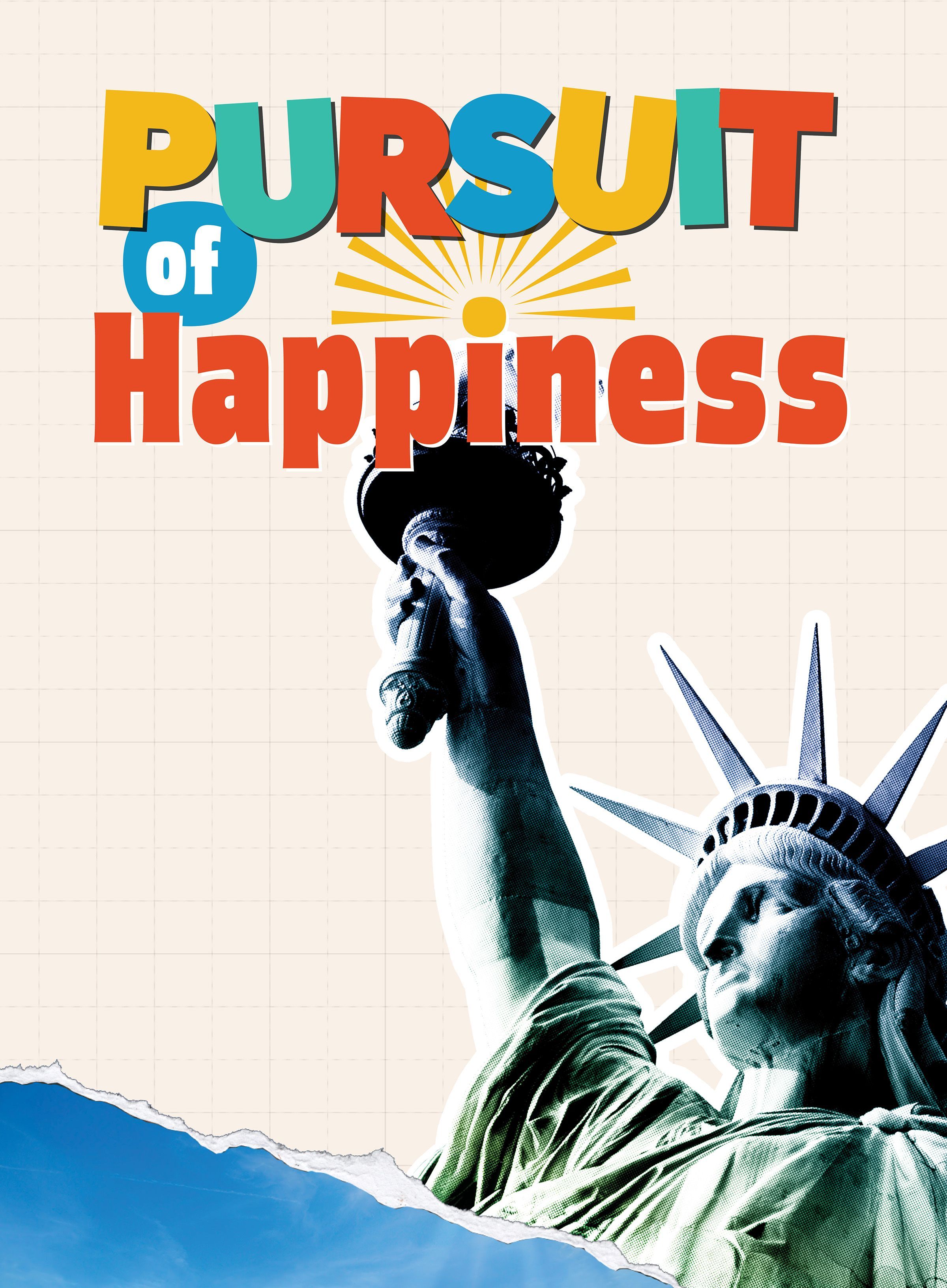 Poster with the Statue of Liberty's upper portion holding up the torch. Above is the text "Pursuit of Happiness" in bold, colorful letters with a stylized sunburst behind the torch. The background shows a torn effect revealing a blue sky below.